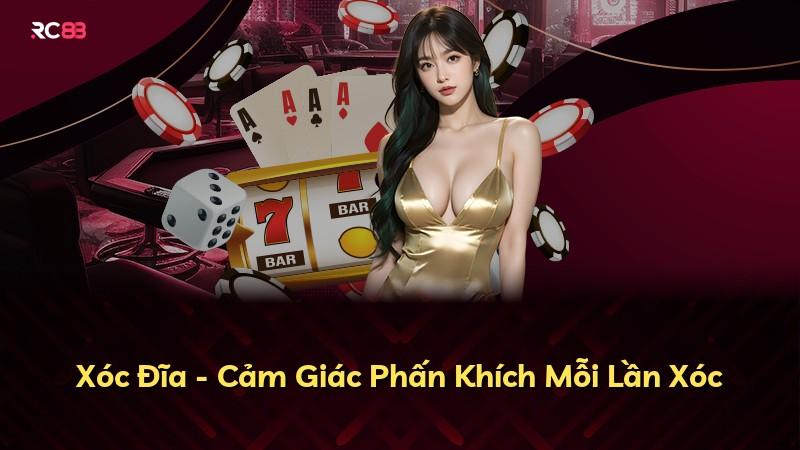 Xóc Đĩa - Cảm Giác Phấn Khích Mỗi Lần Xóc