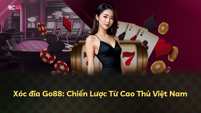 Xóc đĩa Go88: Chiến Lược Từ Cao Thủ Việt Nam