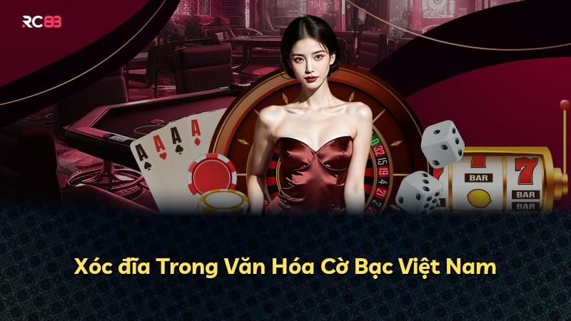Xóc đĩa Trong Văn Hóa Cờ Bạc Việt Nam