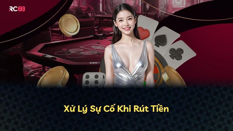 Xử Lý Sự Cố Khi Rút Tiền