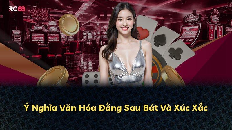 Ý Nghĩa Văn Hóa Đằng Sau Bát Và Xúc Xắc