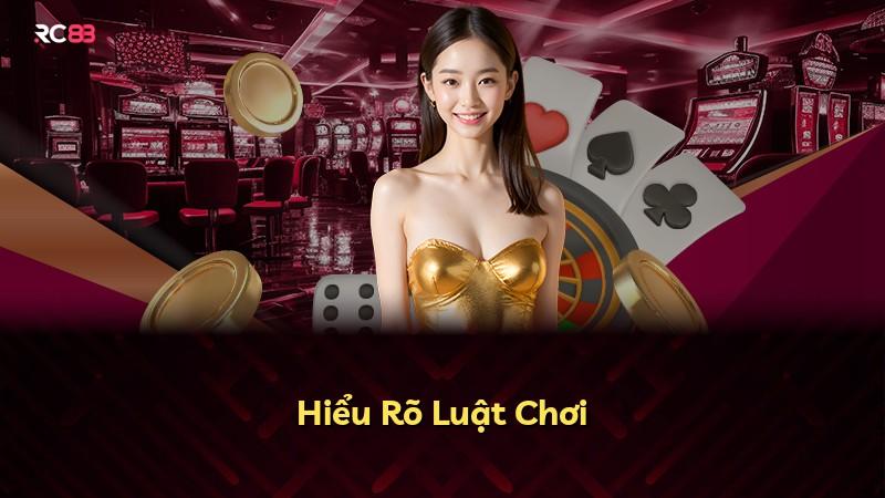 Hiểu Rõ Luật Chơi