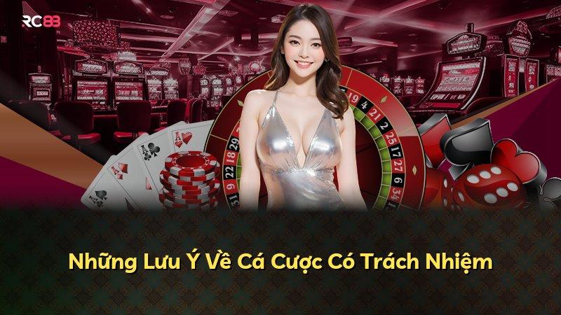Những Lưu Ý Về Cá Cược Có Trách Nhiệm
